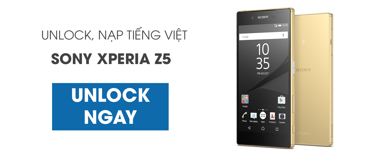 unlock, mở mạng, nạp tiếng việt, uprom Sony xperia Z5 dual, premium, compact